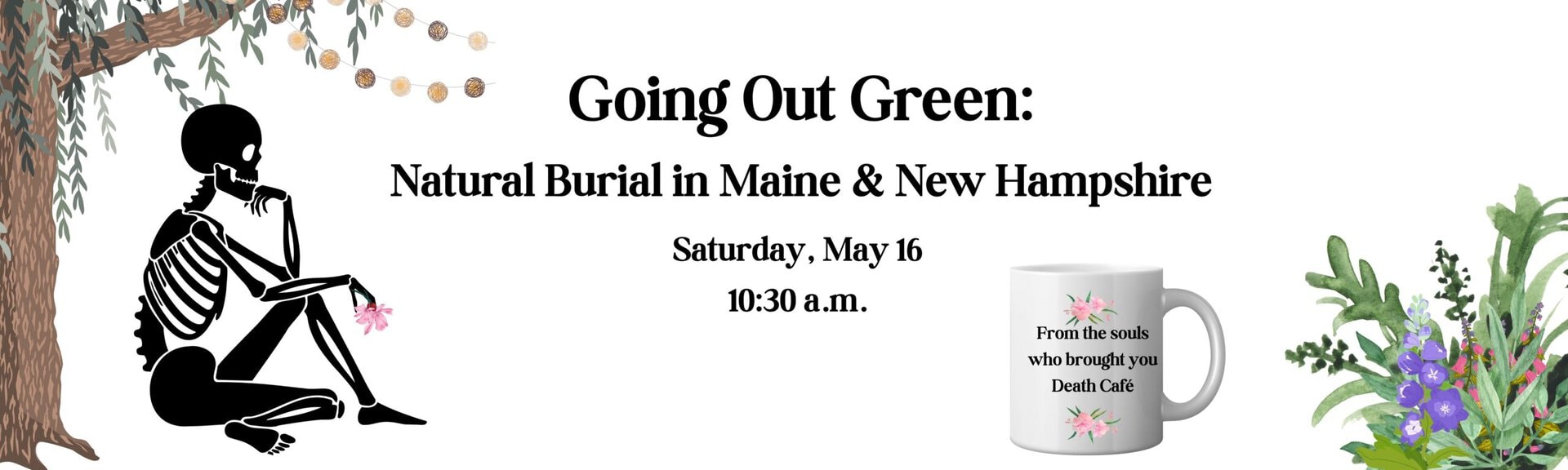 Going Out Green: Natural burial in Maine and New Hampshire
Saturday, May 16 at 10:30 a.m.