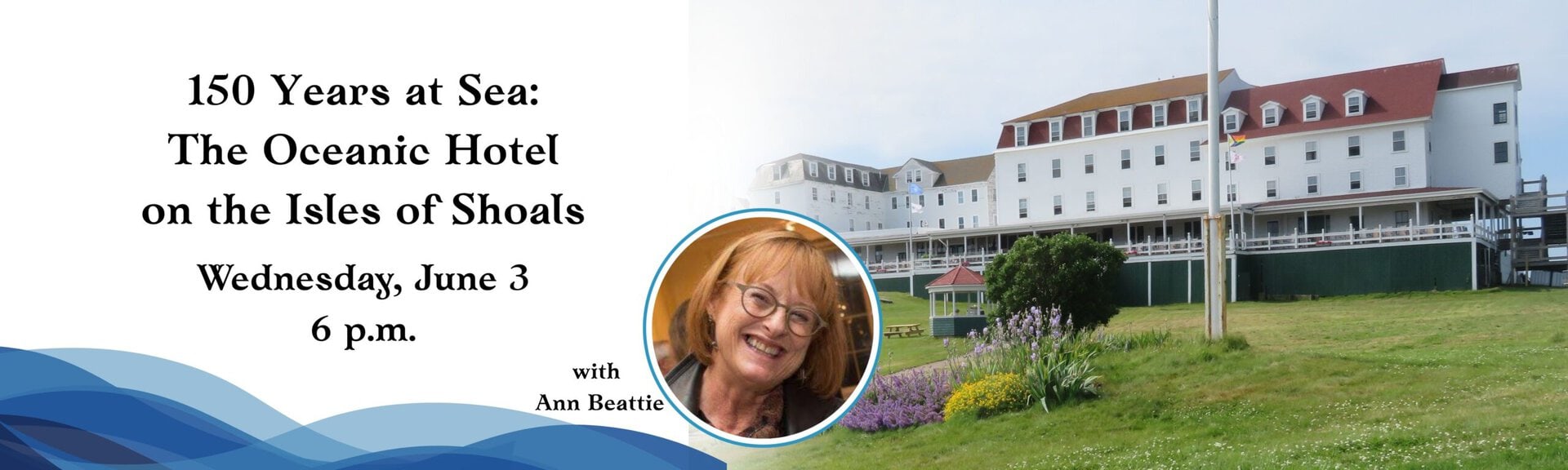 150 Years at Sea: The Oceanic Hotel on the Isles of Shoals
Wednesday, June 3 at 6 p.m.