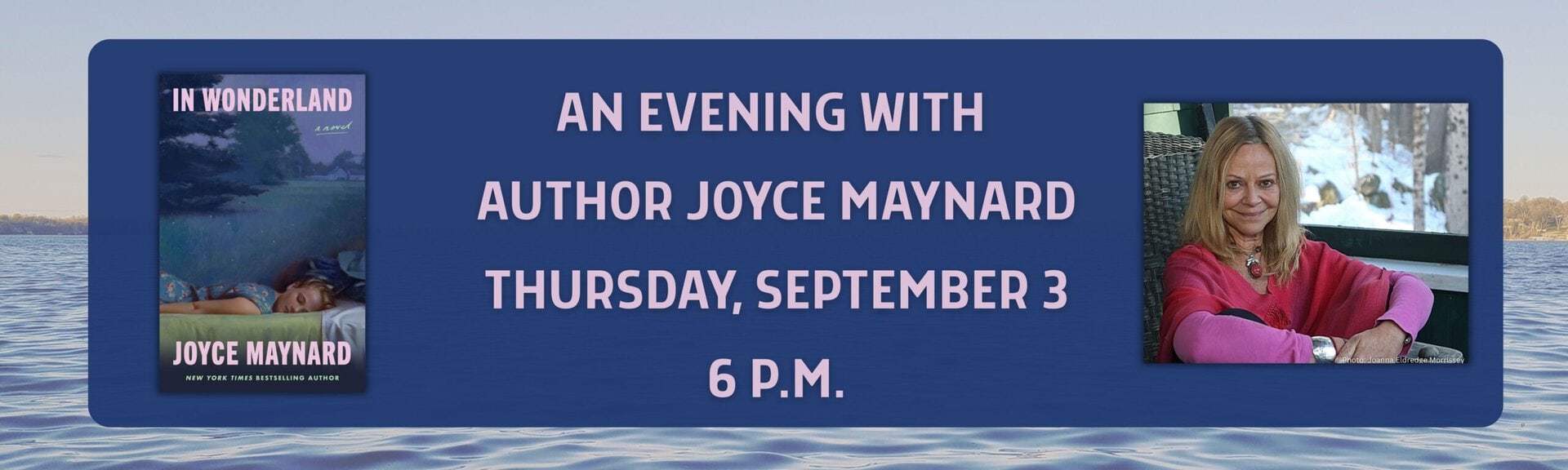 An evening with author Joyce Maynard
Thursday, September 3 at 6 p.m.