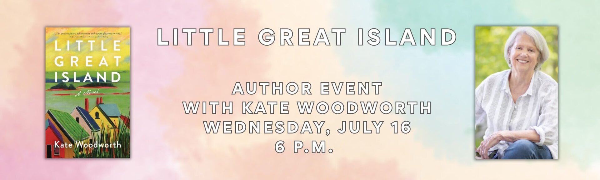 Little Great Island
author event with Kate Woodworth
Wednesday, July 16 at 6 p.m.