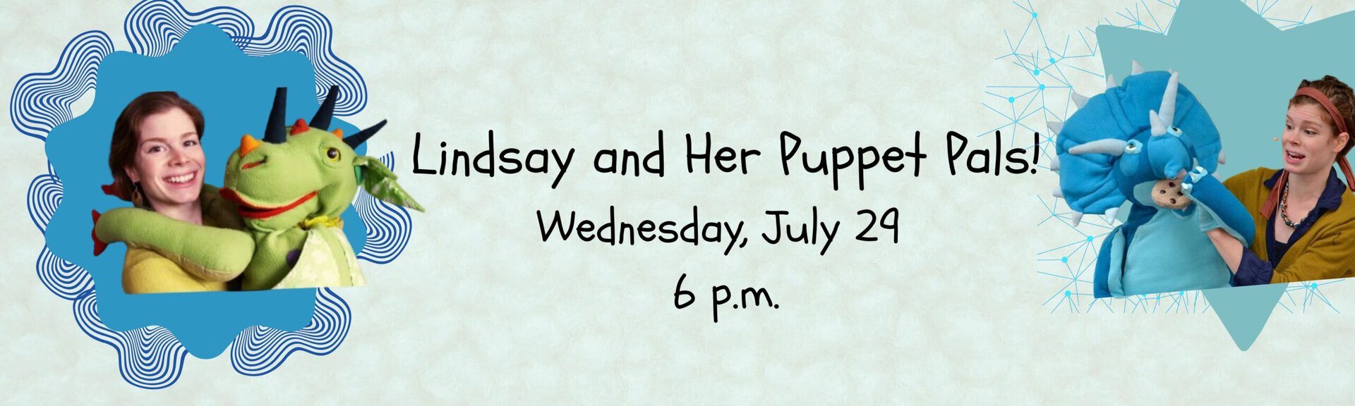 Lindsay and her puppet pals! Wednesday, July 29 at 6 p.m.