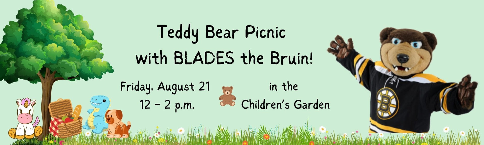 Teddy Bear picnic with Blades the Bruin!
Friday, August 21
12-2 p.m. in the children's garden