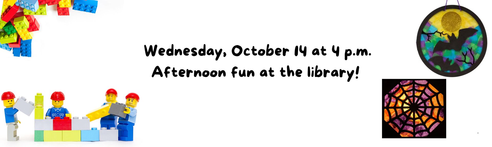 Wednesday, October 14 at 4 p.m.
Afternoon fun at the library!