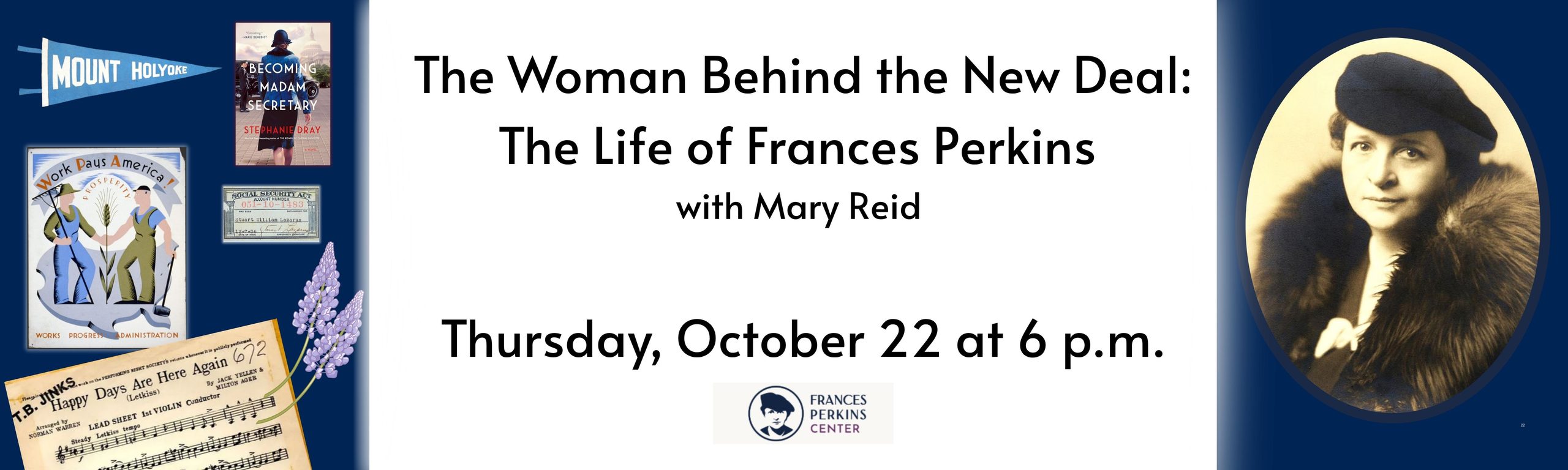 The Woman Behind the New Deal: The life of Frances Perkins
with Mary Reid
Thursday, October 22 at 6 p.m.