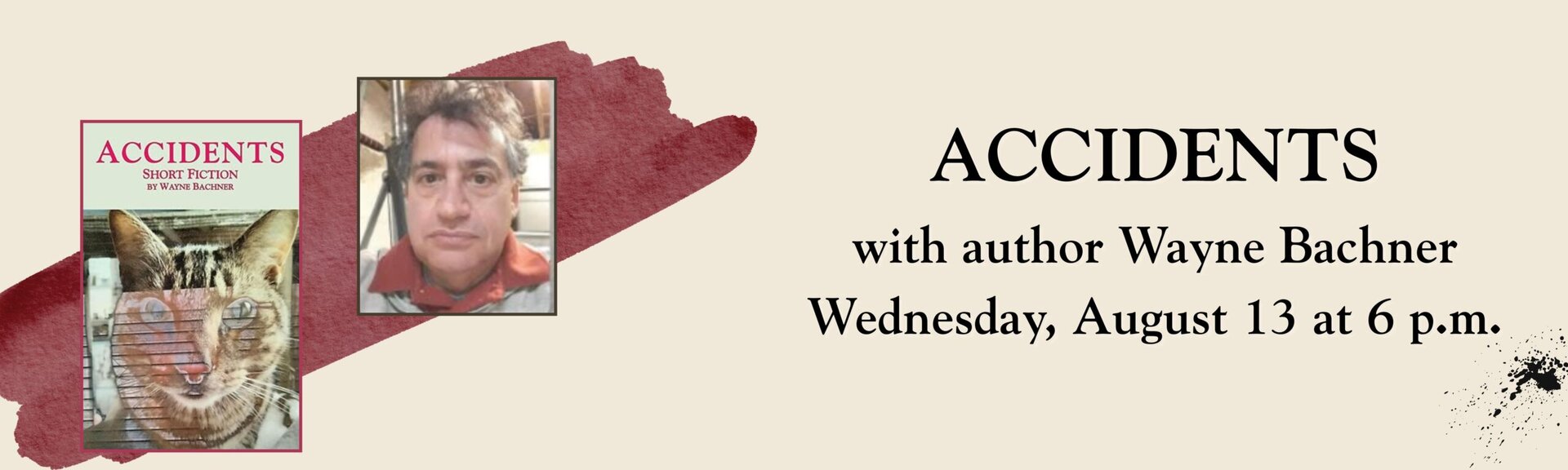 Accidents with author Wayne Bachner Wednesday, August 13 at 6 p.m
