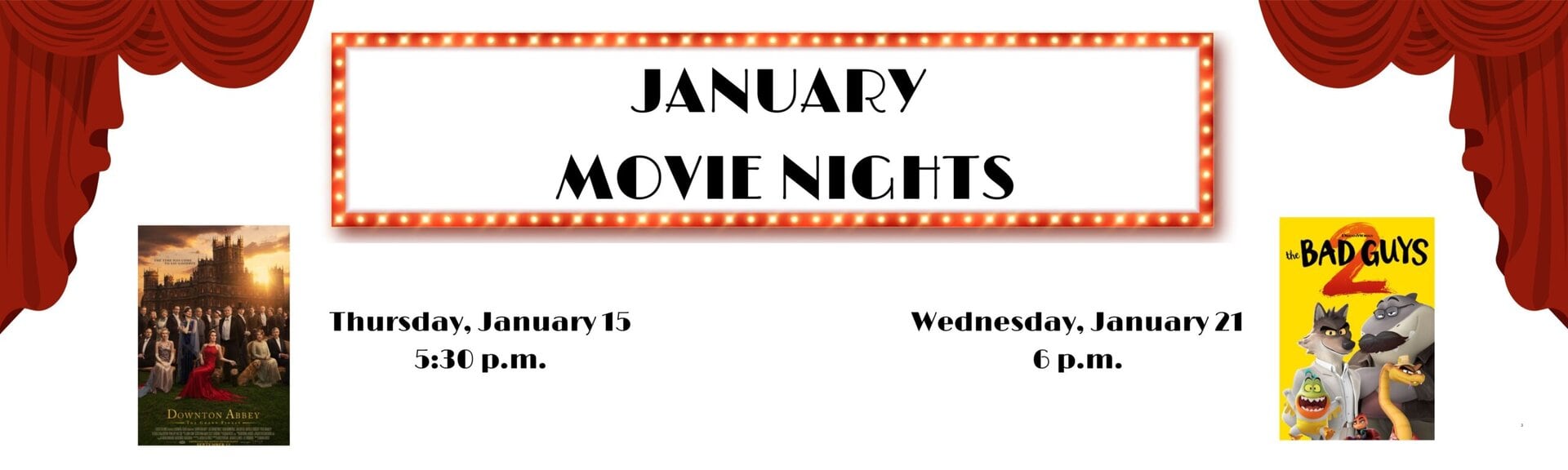 January Movie Nights
Downton Abbey: The Finale
Thursday, January 15 at 5:30

The Bad  Guys 2
Wednesday, January 21 at 6 p.m.