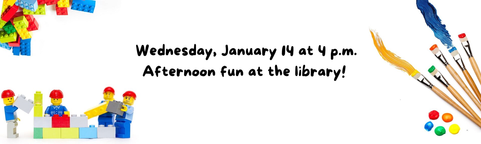 Wednesday, January 14 at 4 p.m.
Afternoon fun at the library!