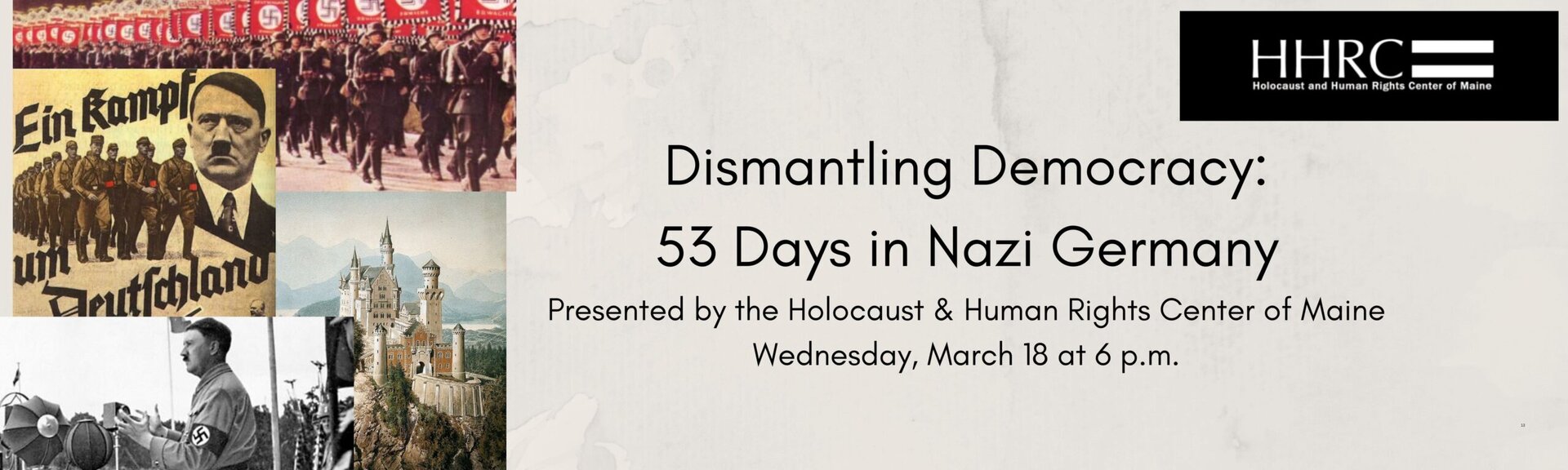 Dismantling Democracy: 53 Days in Nazi Germany
Presented by the Holocaust & Human Rights Center of Maine
Wednesday, March 18 at 6 p.m.
